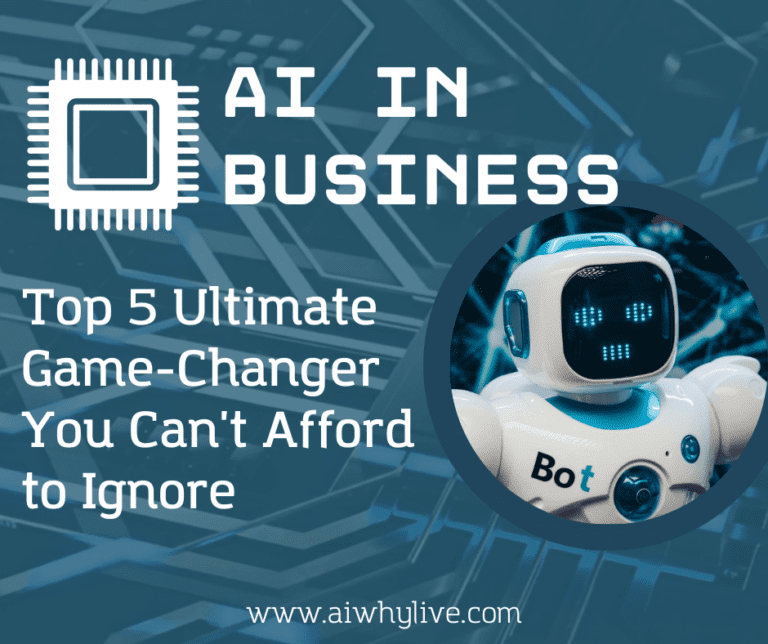 AI in Business: Top 5 Ultimate Game-Changer You Can't Afford to Ignore