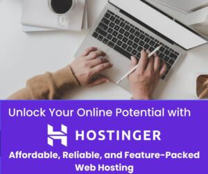 Unlock Your Online Potential with Hostinger Web Hosting: Affordable, Reliable, and Feature-Packed!