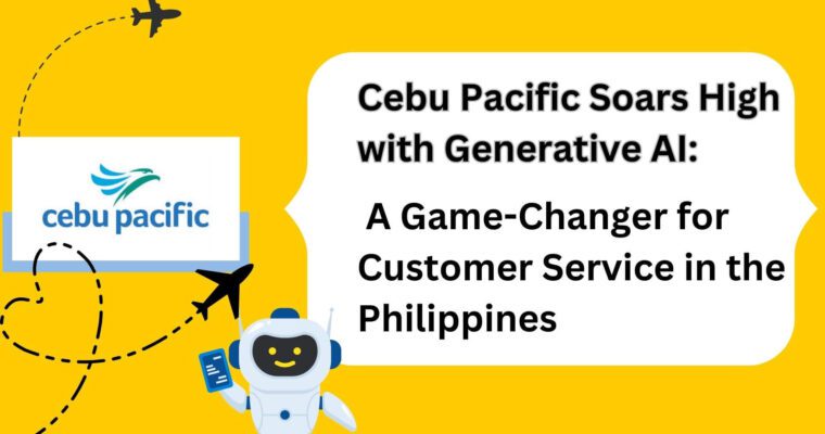 Cebu Pacific Soars High with Generative AI: A Game-Changer for Customer Service in the Philippines