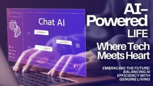 Embracing the Future: Balancing AI Efficiency with Genuine Living