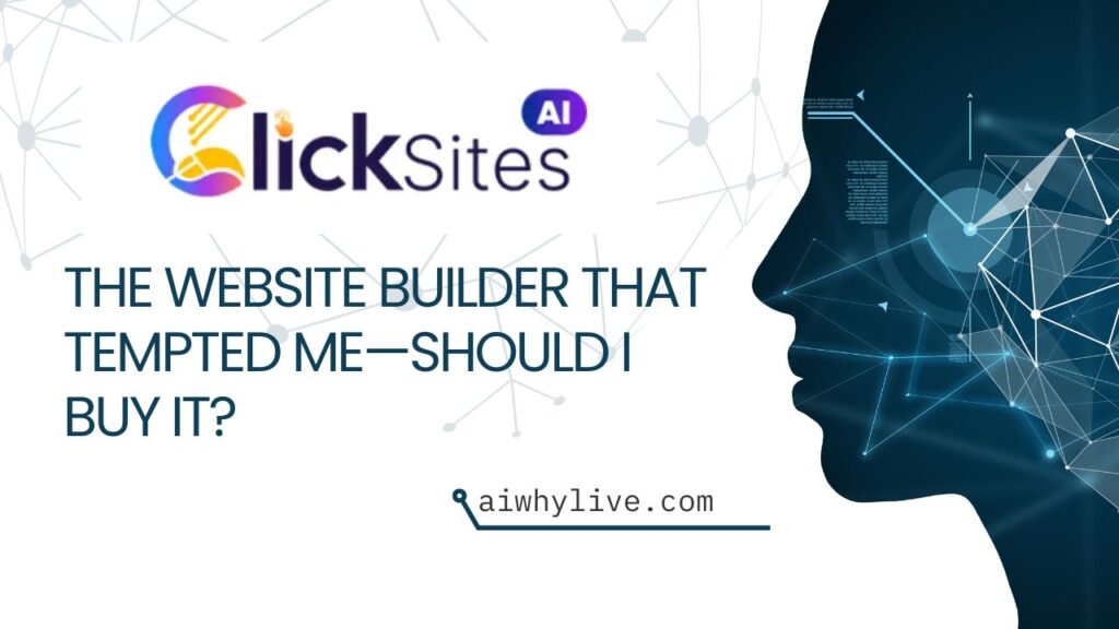 ClickSites AI: The Website Builder That Tempted Me—Should I Buy It?