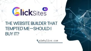 ClickSites AI: The Website Builder That Tempted Me—Should I Buy It?