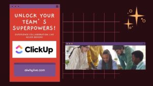 Unlock Your Team’s Superpowers: Discover ClickUp and Transform How You Work!