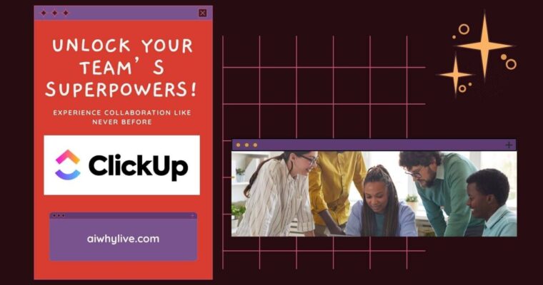 Unlock Your Team’s Superpowers: Discover ClickUp and Transform How You Work!