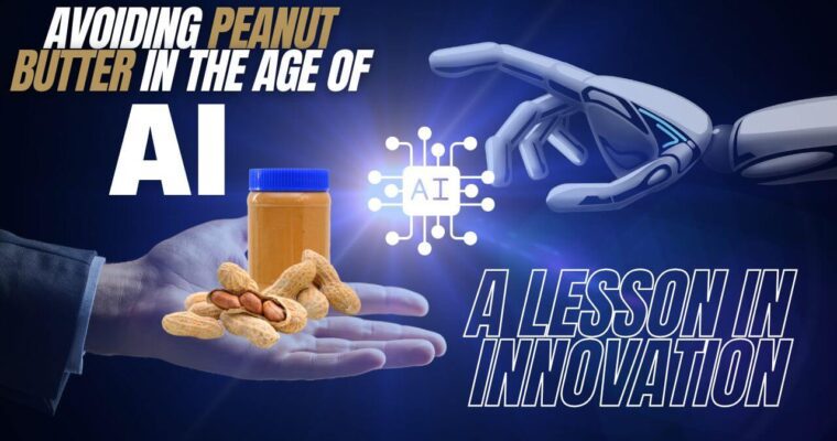 Avoiding Peanut Butter in the Age of AI: A Lesson in Innovation