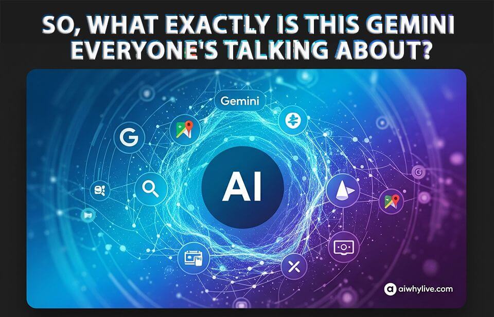 So, What Exactly Is This Gemini Everyone’s Talking About?