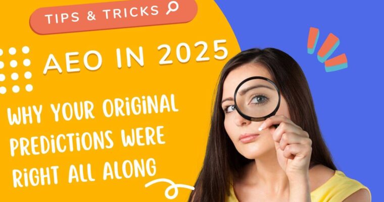AEO in 2025: Why Your Original Predictions Were Right All Along