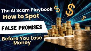 The AI Scam Playbook: Spotting False Promises Before You Lose Money