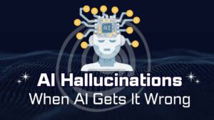 AI Hallucinations: When Machines Get It Wrong & How to Stay Alert