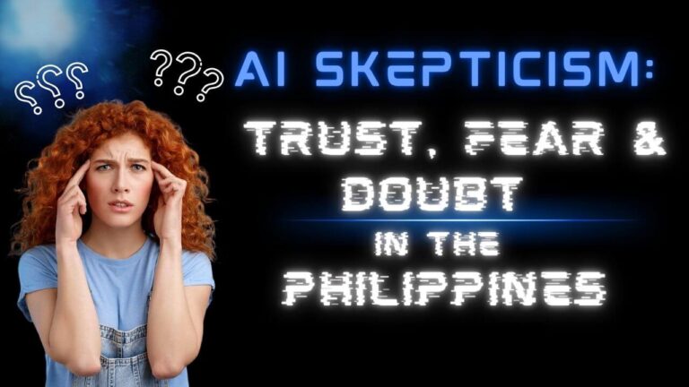 AI Skepticism: Fear, Doubt, and the Battle for Trust in the Philippines and Beyond