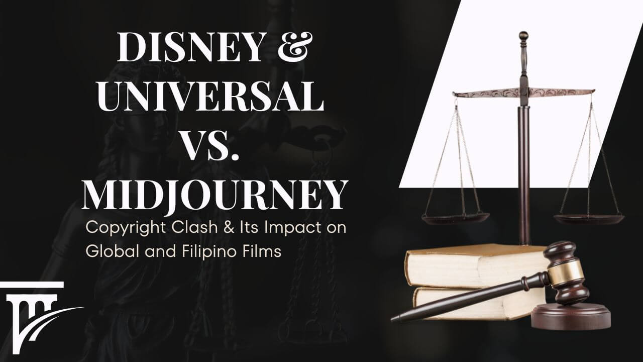 Disney and Universal Sue Midjourney for Copyright Infringement: Implications for the Global—and Filipino—Film Industry