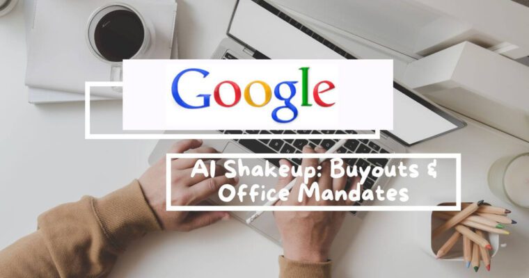 Google Buyout and Return-to-Office Mandate: A Blow-by-Blow Analysis of the AI-Driven Shakeup