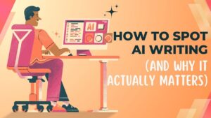 How to Spot AI Writing (And Why It Actually Matters)