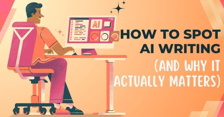 How to Spot AI Writing (And Why It Actually Matters)