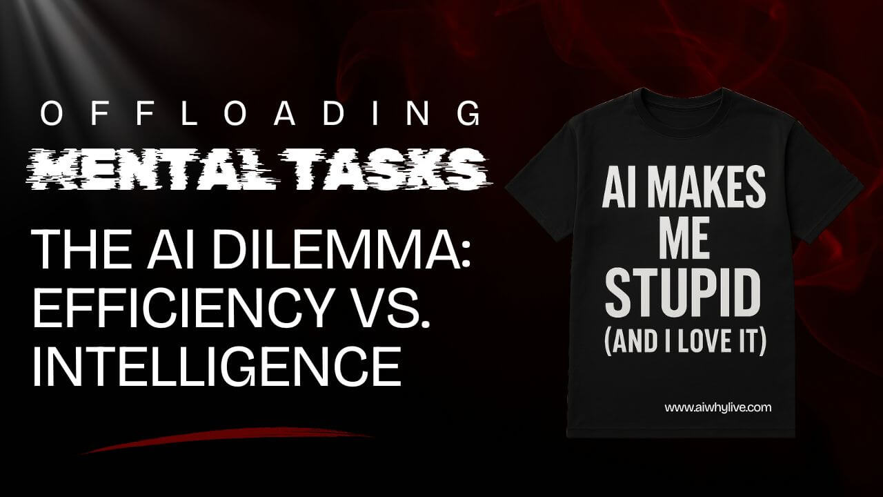 Offloading Mental Tasks: With AI, I’d Rather Be Stupid and Productive Than Smart but Stagnant