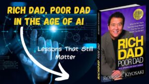Rich Dad, Poor Dad in the Age of AI: Lessons That Still Matter