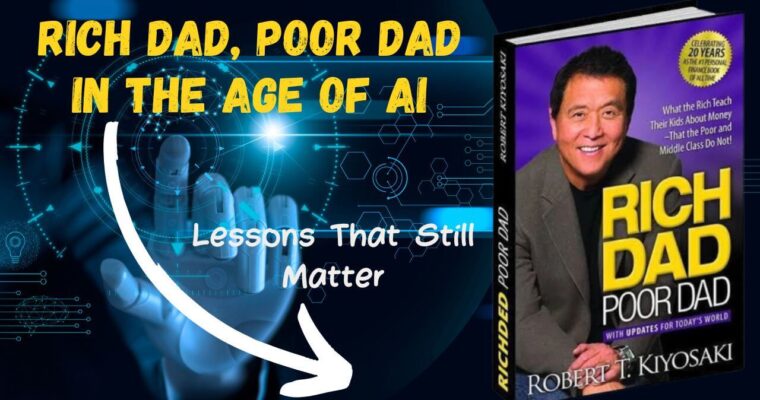Rich Dad, Poor Dad in the Age of AI: Lessons That Still Matter