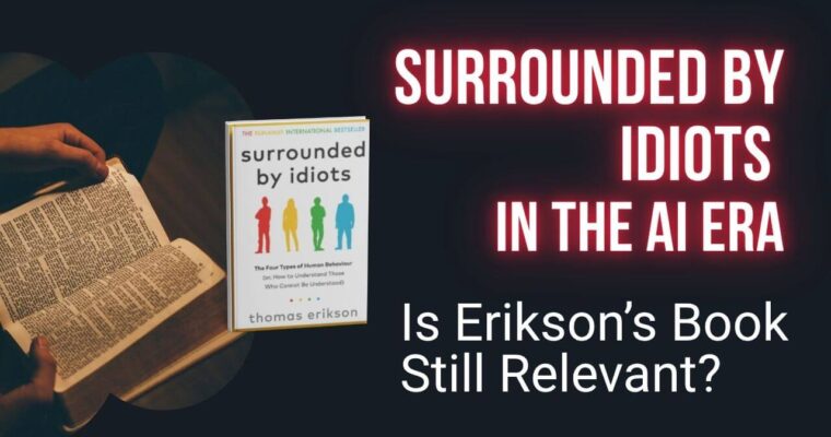 Surrounded by Idiots in the Age of AI: Is Erikson’s Book Still Relevant?