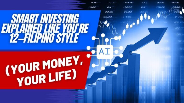Smart Investing Explained Like You’re 12—Filipino Style (Your Money, Your Life)