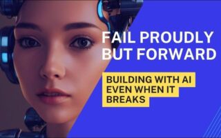 š„ Fail Proudly but Forward: Building with AI Even When It Breaks