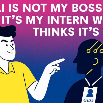 🤖 AI Is Not My Boss—It’s My Intern Who Thinks It’s the CEO