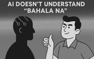 AI Doesn’t Understand “Bahala Na”—And That’s Exactly Why We Win