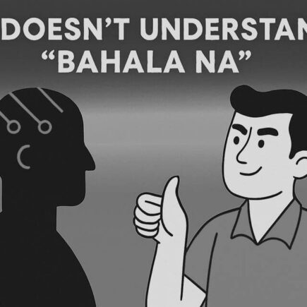 AI Doesn’t Understand “Bahala Na”—And That’s Exactly Why We Win