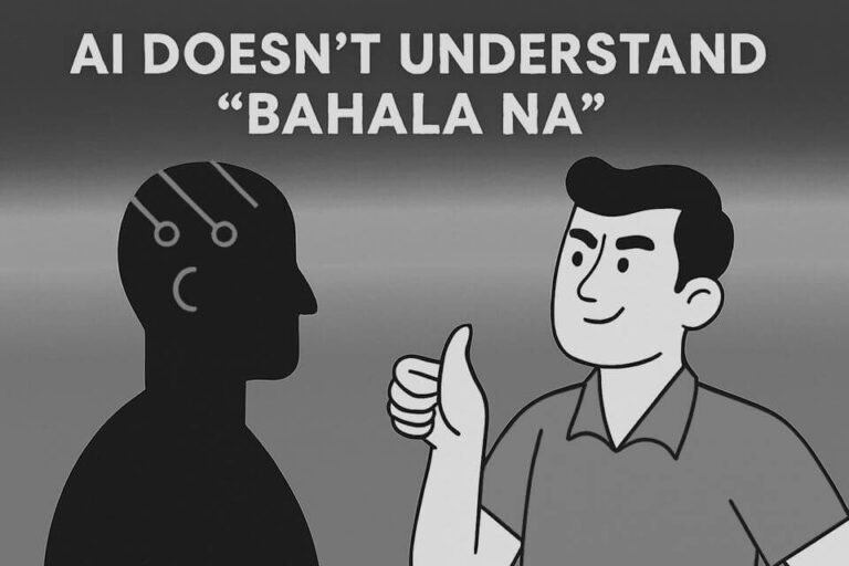 AI Doesn’t Understand “Bahala Na”—And That’s Exactly Why We Win