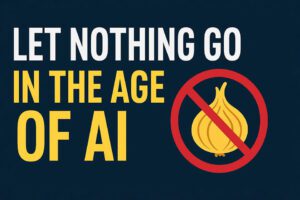 Let Nothing Go in the Age of AI: The Onion-Skin Era of Overreaction