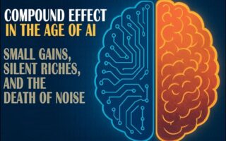 📈 The Compound Effect in the Age of AI: Small Gains, Silent Riches, and the Death of Noise