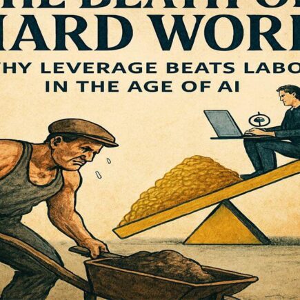 🔥 The Death of “Hard Work”: Why Leverage Beats Labor in the Age of AI
