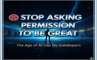 🚫 Stop Asking Permission to be Great: The Age of AI Has No Gatekeepers