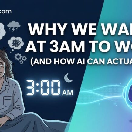 Why We Wake Up at 3AM Just to Worry And Why Even AI Can’t Fix It Instantly