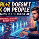 ⌨️ Ctrl+Z Doesn’t Work on People: The Undo Lessons in the Age of AI