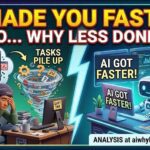 AI Made You Faster. So Why Are You Getting Less Done?