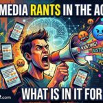 The Ranting and Raving on Social Media in the Age of AI: What Is In It For You?
